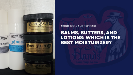 Balms, Butters, and Lotions: Which Is The Best Moisturizer?