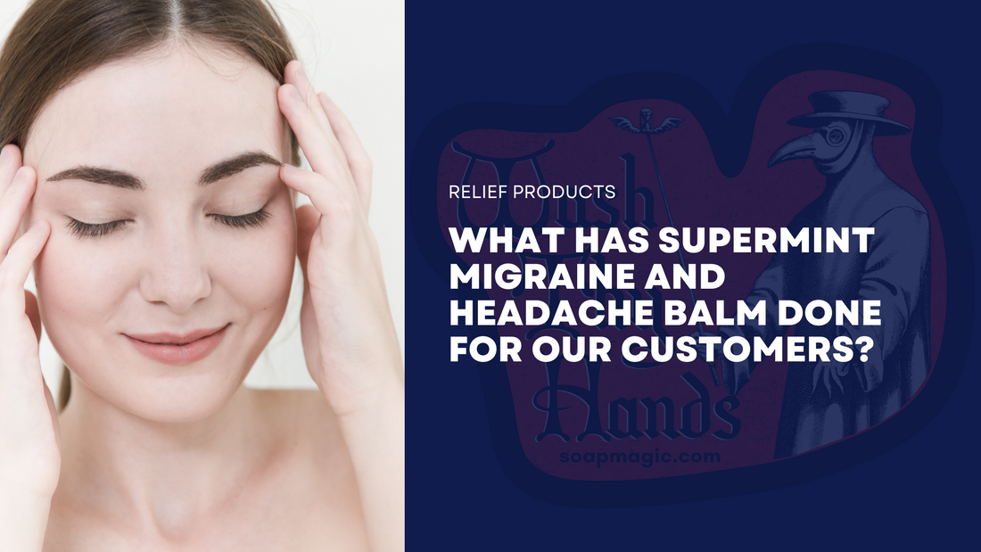 What Has SuperMint Migraine and Headache Balm Done For Our Customers?