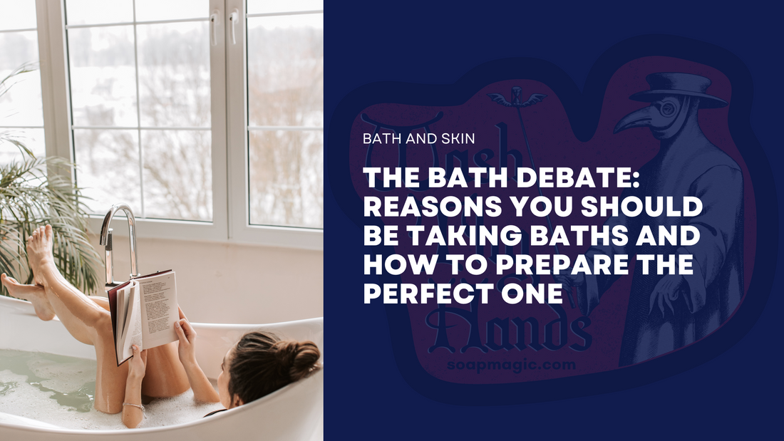The Bath Debate: Reasons You Should be Taking Baths and How to Prepare the Perfect One