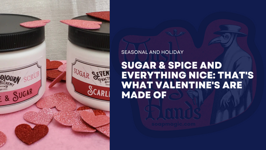 Sugar & Spice and Everything Nice: That's What Valentine's Are Made Of