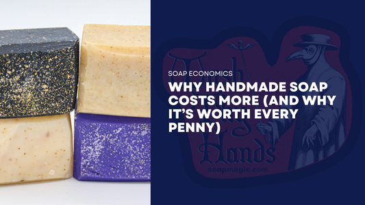 Why Handmade Soap Costs More (And Why It’s Worth Every Penny)