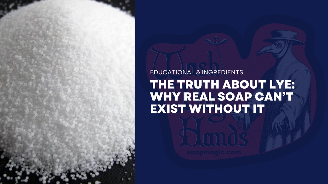 The Truth About Lye: Why Real Soap Can’t Exist Without It
