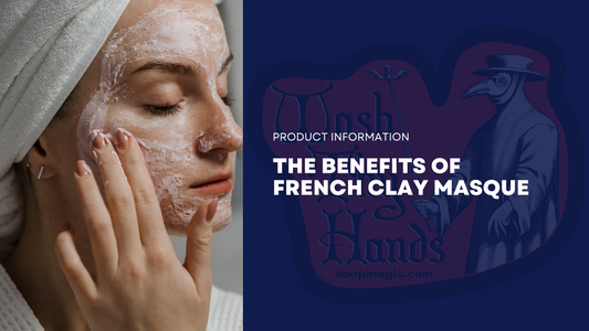 The Benefits of French Clay Masque